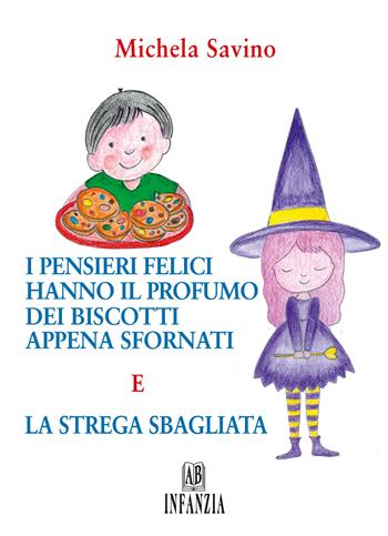I pensieri felici hanno il profumo dei biscotti appena sfornati e la strega sbagliata - Michela Savino, - Libro Abrabooks 2025 | Libraccio.it