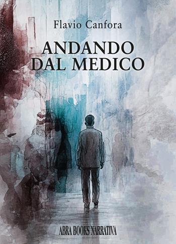 Andando dal medico - Flavio Canfora - Libro Abrabooks 2025 | Libraccio.it