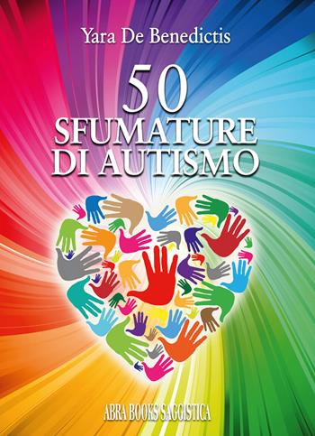 50 sfumature di autismo - Yara De Benedictis - Libro Abrabooks 2025 | Libraccio.it