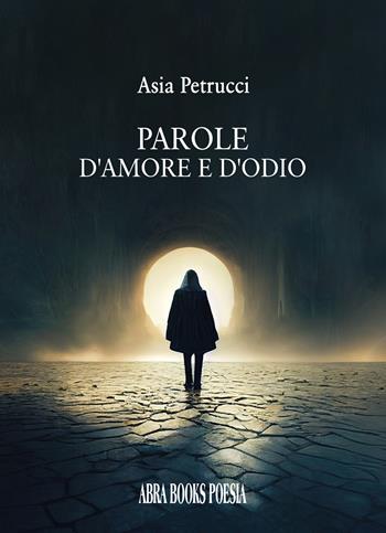 Parole d'amore e d'odio - Asia Petrucci - Libro Abrabooks 2025 | Libraccio.it