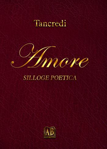 Amore. Silloge poetica - Tancredi - Libro Abrabooks 2025 | Libraccio.it