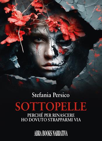 Sottopelle. Perché per rinascere ho dovuto strapparmi via - Stefania Persico - Libro Abrabooks 2025 | Libraccio.it