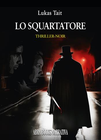 Lo squartatore - Lukas Tait - Libro Abrabooks 2025 | Libraccio.it