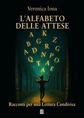 L'alfabeto delle attese. Racconti per una lettura condivisa