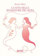 La vita nelle sfumature del rosa. La vida en los tonos del rosa