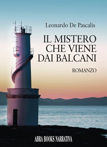 Il mistero che viene dai Balcani - Leonardo De Pascalis - Libro Abrabooks 2026 | Libraccio.it