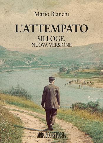 L'attempato. Silloge, nuova versione - Mario Bianchi - Libro Abrabooks 2026 | Libraccio.it