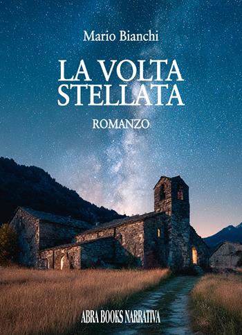 La volta stellata - Mario Bianchi - Libro Abrabooks 2026, Narrativa | Libraccio.it