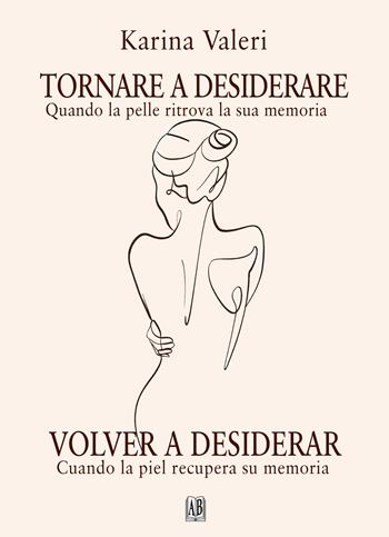 Tornare a desiderare-Volver a desear. Ediz. bilingue - Karina Valeri - Libro Abrabooks 2026 | Libraccio.it