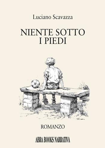 Niente sotto i piedi - Luciano Scavazza - Libro Abrabooks 2026 | Libraccio.it