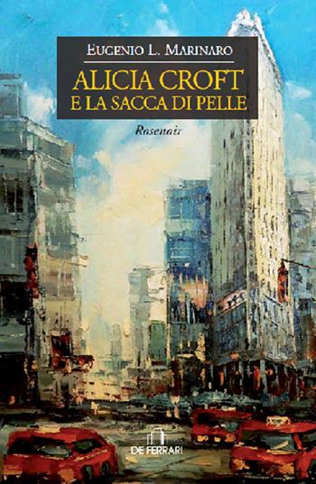 Alicia Croft e la sacca di pelle - Eugenio L. Marinaro - Libro De Ferrari 2019, Oblò | Libraccio.it
