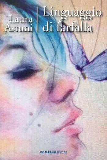 Linguaggio di farfalla - Laura Astuni - Libro De Ferrari 2019 | Libraccio.it