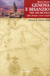 Genova e Bisanzio nel XII Secolo. Affari, famiglie, crociate, intrighi