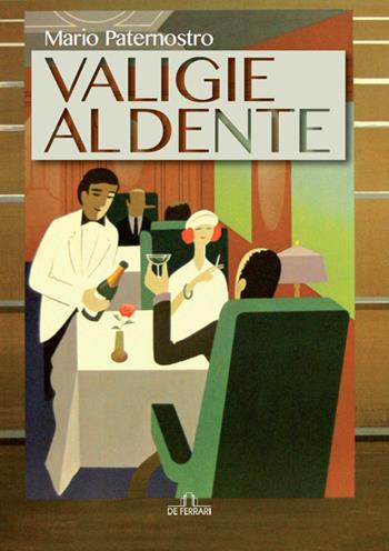 Valigie al dente - Mario Paternostro - Libro De Ferrari 2020 | Libraccio.it