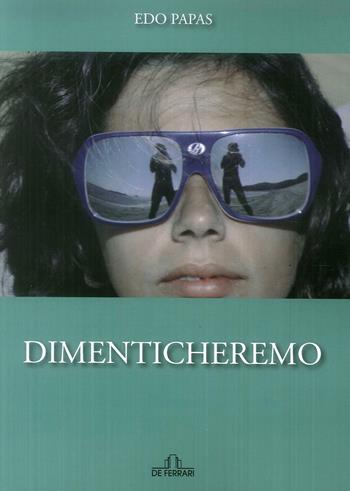 Dimenticheremo - Edo Papas - Libro De Ferrari 2019 | Libraccio.it