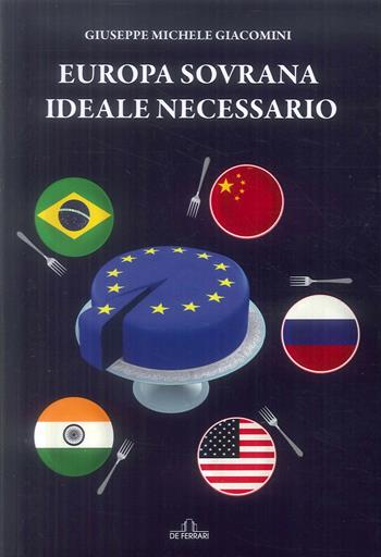 Europa sovrana ideale necessario - Giuseppe Michele Giacomini - Libro De Ferrari 2019 | Libraccio.it