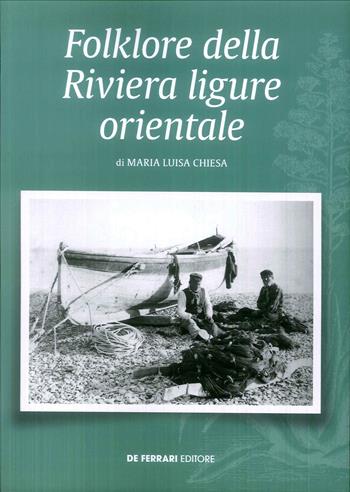 Folklore della riviera ligure orientale - Maria Luisa Chiesa - Libro De Ferrari 2019 | Libraccio.it