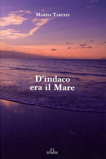 D'indaco era il mare - Marzia Taruffi - Libro De Ferrari 2020 | Libraccio.it