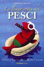 La lunga rotta dei pesci. Il pesce in Liguria: storie, ricette, curiosità