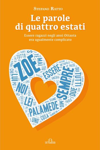 Le parole di quattro estati. Essere ragazzi negli anni Ottanta era ugualmente complicato - Stefano Ratto - Libro De Ferrari 2020 | Libraccio.it