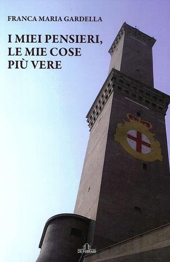 I miei pensieri le mie cose più vere - Franca Maria Gardella - Libro De Ferrari 2020 | Libraccio.it
