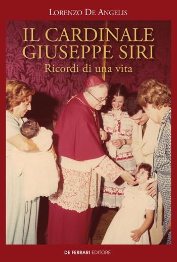Il cardinale Giuseppe Siri. Ricordi di una vita - Lorenzo De Angelis - Libro De Ferrari 2020 | Libraccio.it