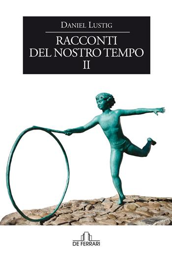 Racconti del nostro tempo. Vol. 2 - Daniel Lustig - Libro De Ferrari 2021, Oblò | Libraccio.it