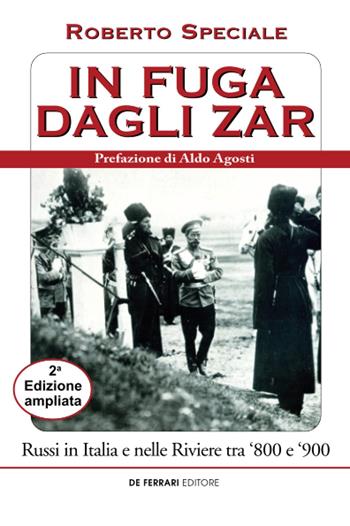 In fuga dagli zar. Russi nelle Riviere tra '800 e '900 - Roberto Speciale - Libro De Ferrari 2020 | Libraccio.it