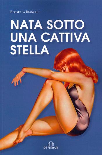 Nata sotto una cattiva stella - Rossella Bianchi - Libro De Ferrari 2021, Oblò | Libraccio.it