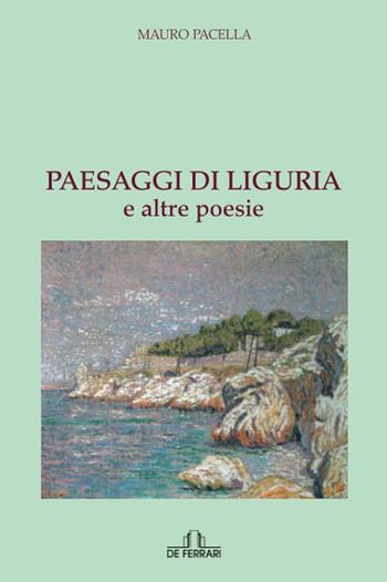 Paesaggi di Liguria e altre poesie - Mauro Pacella - Libro De Ferrari 2021 | Libraccio.it
