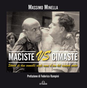 Maciste vs Cimaste. Storia di due camalli negli anni d'oro del cinema muto - Massimo Minella - Libro De Ferrari 2021 | Libraccio.it