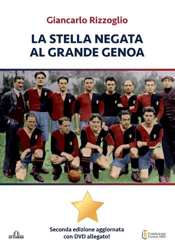 La stella negata al grande Genoa. Con DVD-ROM - Giancarlo Rizzoglio - Libro De Ferrari 2022 | Libraccio.it