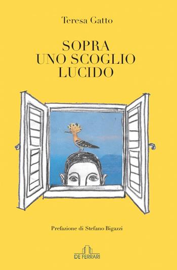 Sopra uno scoglio lucido - Teresa Gatto - Libro De Ferrari 2021 | Libraccio.it