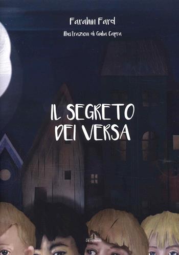 Il segreto dei Versa - Farahin Fard - Libro De Ferrari 2022 | Libraccio.it