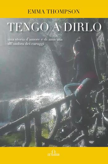 Tengo a dirlo. Una storia d'amore e di amicizia all'ombra dei caruggi - Emma Thompson - Libro De Ferrari 2022 | Libraccio.it