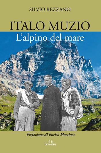 Italo Muzio. L'alpino del mare - Silvio Rezzano - Libro De Ferrari 2022 | Libraccio.it