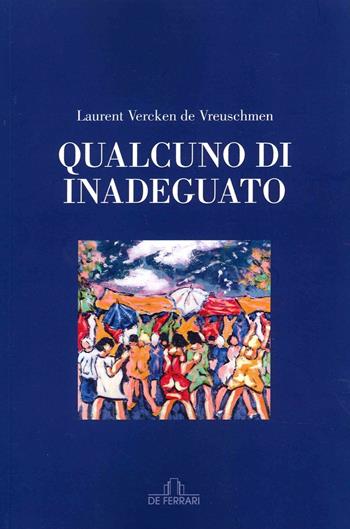 Qualcuno di inadeguato - Laurent Vercken de Vreuschmen - Libro De Ferrari 2022 | Libraccio.it