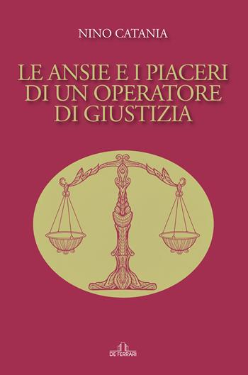 Le ansie e i piaceri di un operatore di giustizia - Nino Catania - Libro De Ferrari 2022, Oblò | Libraccio.it