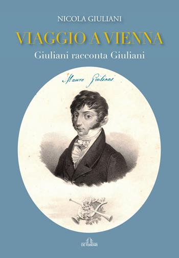 Viaggio a vienna. Giuliani racconta Giuliani - Nicola Giuliani - Libro De Ferrari 2022 | Libraccio.it
