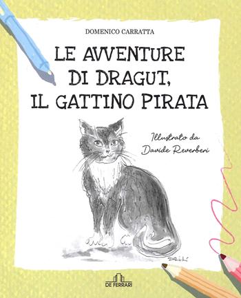Le avventure di Dragut, il gattino pirata - Domenico Carratta - Libro De Ferrari 2022, Oblò | Libraccio.it