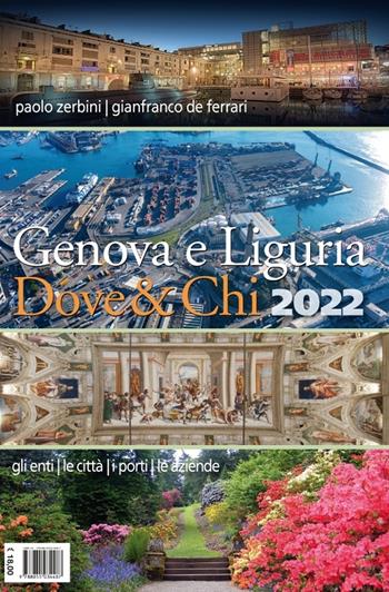 Genova e Liguria dove & chi 2022 - Paolo Zerbini, Gianfranco De Ferrari - Libro De Ferrari 2022 | Libraccio.it