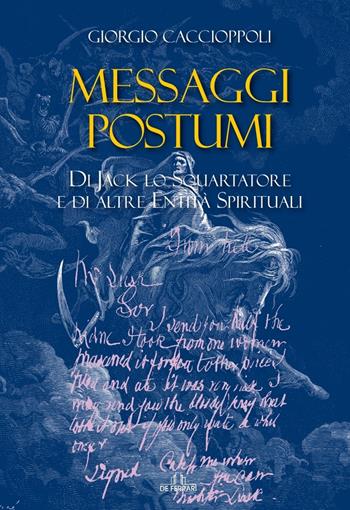 Messaggi postumi. Di Jack lo squartatore e di altre entità spirituali - Giorgio Caccioppoli - Libro De Ferrari 2022 | Libraccio.it