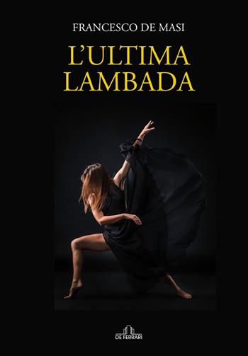 L' ultima lambada - Francesco De Masi - Libro De Ferrari 2022 | Libraccio.it