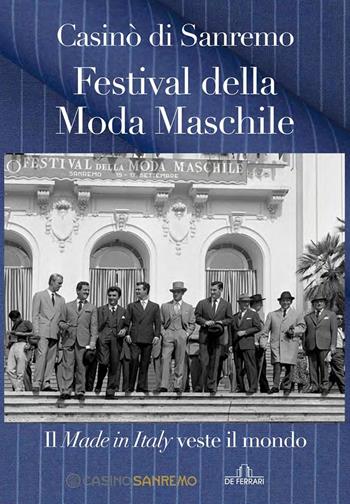 Casinò di Sanremo. Festival della Moda Maschile. Il Made in Italy veste il mondo  - Libro De Ferrari 2022 | Libraccio.it