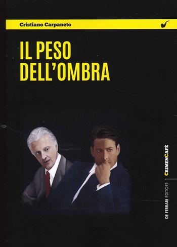 Il peso dell'ombra - Cristiano Carpaneto - Libro De Ferrari 2022, CrimenCafé | Libraccio.it
