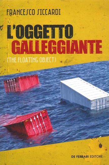 L' oggetto galleggiante (the floating object) - Francesco Siccardi - Libro De Ferrari 2022 | Libraccio.it