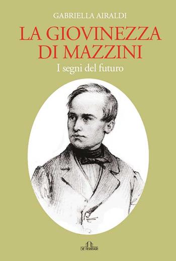 La giovinezza di Mazzini - Gabriella Airaldi - Libro De Ferrari 2022, Oblò | Libraccio.it