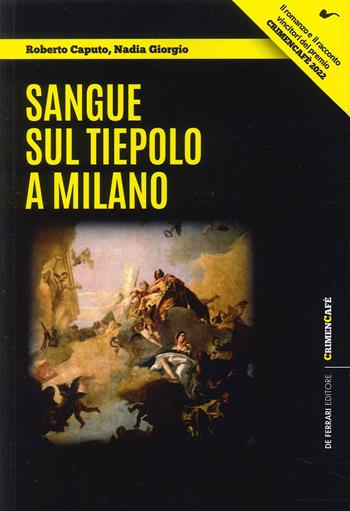 Sangue sul Tiepolo a Milano - Roberto Caputo, Nadia Giorgio - Libro De Ferrari 2023 | Libraccio.it