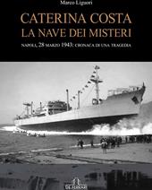Caterina Costa, la nave dei misteri, Napoli 28 marzo 1943 cronaca di una tragedia