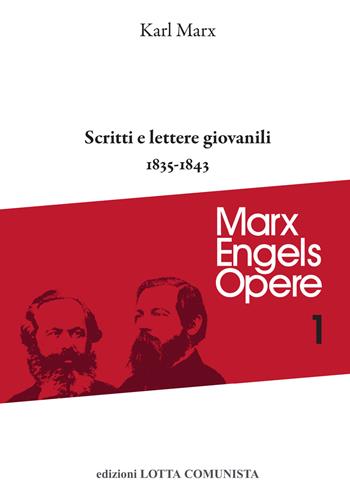Opere complete. Vol. 1: Scritti e lettere giovanili (1835-1843) - Karl Marx - Libro Lotta Comunista 2020, Marx Engels opere | Libraccio.it